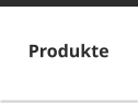 Produkte